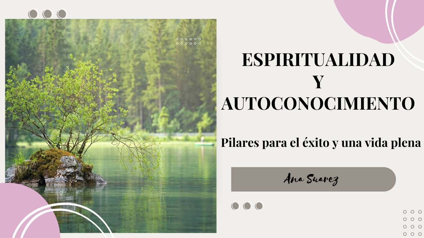 Espiritualidad y autoconocimiento, pilares para el éxito y una vida plena